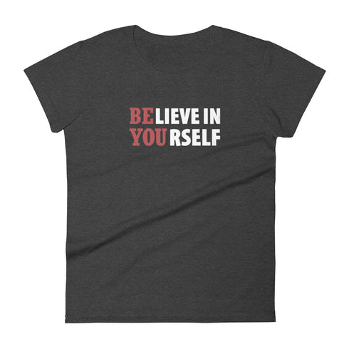 Believe In Yourself Women's short sleeve motivational t-shirt - Mainstream Freedom