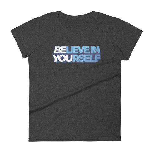 Believe In Yourself Women's short sleeve motivational t-shirt - Mainstream Freedom