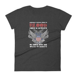 Freedom is Earned Through Blood Sweat & Sacrifice Of Those Who Are Willing To Defend It Women's short sleeve t-shirt - Mainstream Freedom