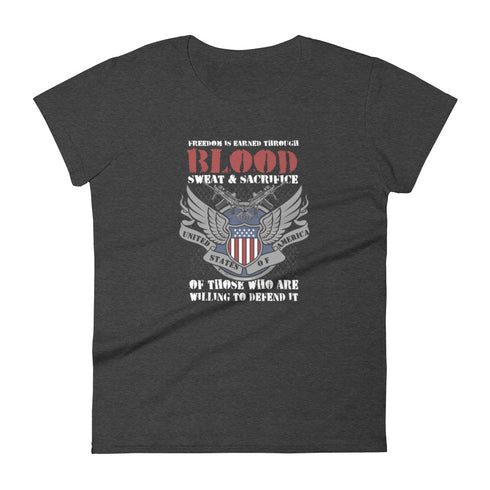 Freedom is Earned Through Blood Sweat & Sacrifice Of Those Who Are Willing To Defend It Women's short sleeve t-shirt - Mainstream Freedom