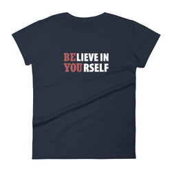 Believe In Yourself Women's short sleeve motivational t-shirt - Mainstream Freedom