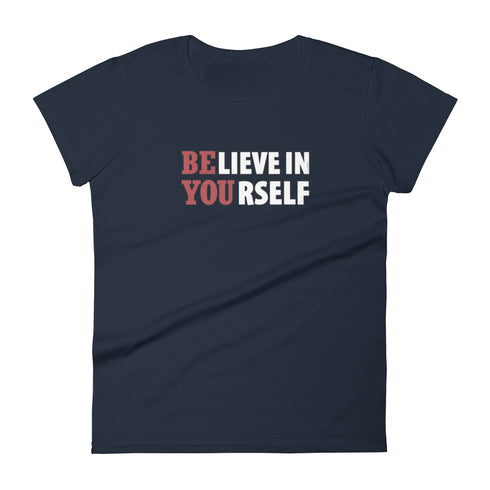 Believe In Yourself Women's short sleeve motivational t-shirt - Mainstream Freedom