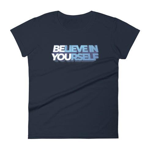 Believe In Yourself Women's short sleeve motivational t-shirt - Mainstream Freedom