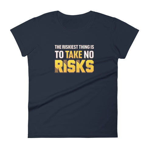 The Riskiest Thing Is To Take No Risks Women's short sleeve Motivational t-shirt - Mainstream Freedom