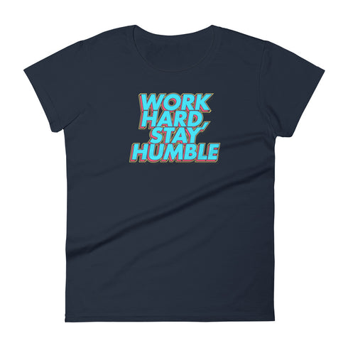 Work Hard, Stay Humble Women's short sleeve t-shirt - Mainstream Freedom