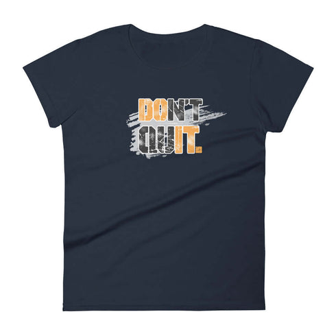 Don't Quit Women's Motivational Self Improvement short sleeve t-shirt - Mainstream Freedom