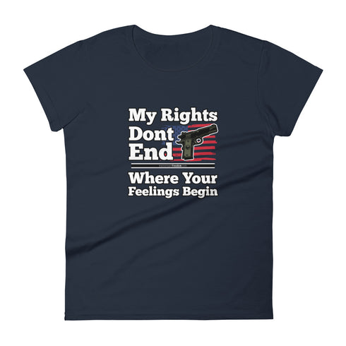 My Rights Don't End Where Your Feelings Begin Pro Gun Pro American Rights Women's short sleeve t-shirt - Mainstream Freedom