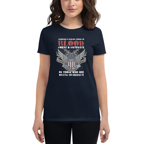 Freedom is Earned Through Blood Sweat & Sacrifice Of Those Who Are Willing To Defend It Women's short sleeve t-shirt - Mainstream Freedom