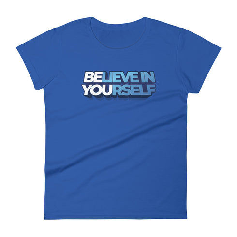 Believe In Yourself Women's short sleeve motivational t-shirt - Mainstream Freedom