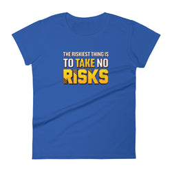 The Riskiest Thing Is To Take No Risks Women's short sleeve Motivational t-shirt - Mainstream Freedom