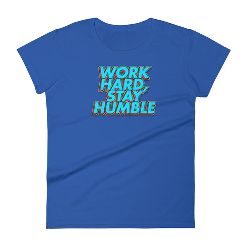 Work Hard, Stay Humble Women's short sleeve t-shirt - Mainstream Freedom