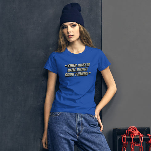 Your Hustle Will Bring Good Things Women's short sleeve t-shirt - Mainstream Freedom