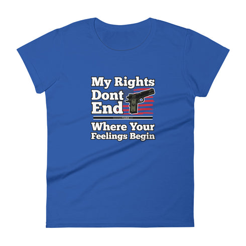 My Rights Don't End Where Your Feelings Begin Pro Gun Pro American Rights Women's short sleeve t-shirt - Mainstream Freedom