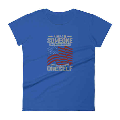 A Hero Is Someone Who Has Given His Life To Something Bigger Than Oneself Women's short sleeve t-shirt - Mainstream Freedom
