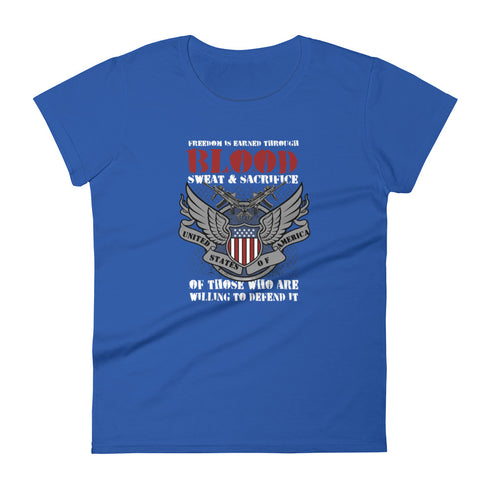 Freedom is Earned Through Blood Sweat & Sacrifice Of Those Who Are Willing To Defend It Women's short sleeve t-shirt - Mainstream Freedom