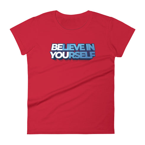 Believe In Yourself Women's short sleeve motivational t-shirt - Mainstream Freedom