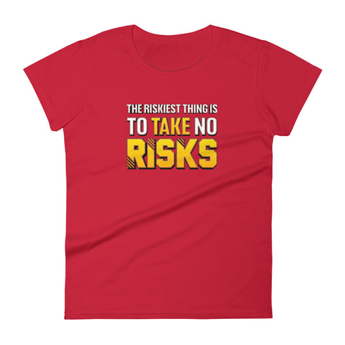 The Riskiest Thing Is To Take No Risks Women's short sleeve Motivational t-shirt - Mainstream Freedom