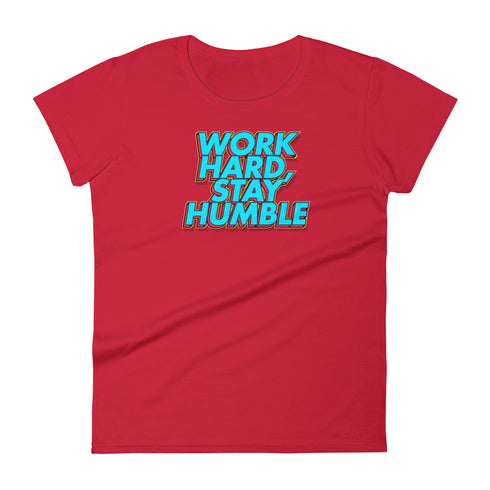 Work Hard, Stay Humble Women's short sleeve t-shirt - Mainstream Freedom