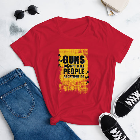 Guns Don't Kill People Abortions Do Pro Guns Anti Abortion Women's short sleeve t-shirt - Mainstream Freedom