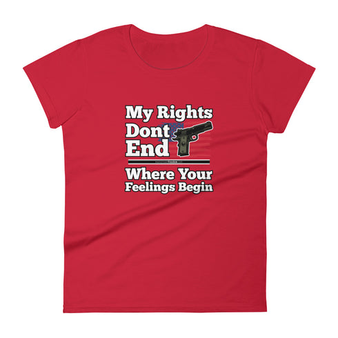 My Rights Don't End Where Your Feelings Begin Pro Gun Pro American Rights Women's short sleeve t-shirt - Mainstream Freedom