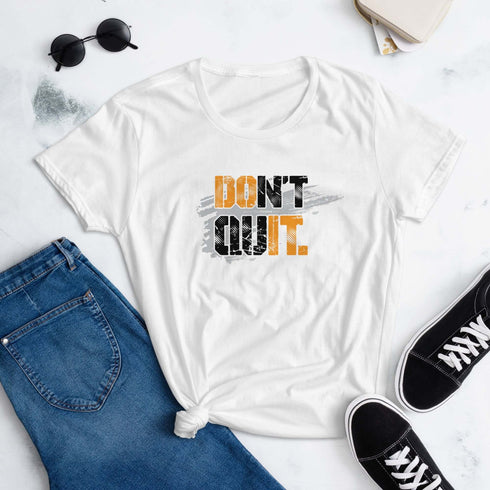 Don't Quit Women's Motivational Self Improvement short sleeve t-shirt - Mainstream Freedom