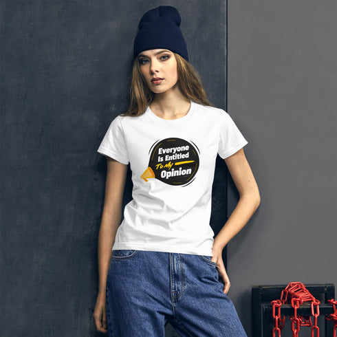 Everyone Is Entitled To My Opinion Women's short sleeve t-shirt - Mainstream Freedom
