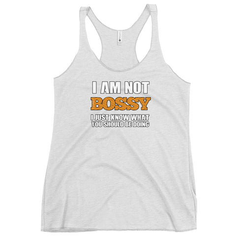 I Am Not Bossy I Just Know What You Should Be Doing Women's Tank Top - Mainstream Freedom