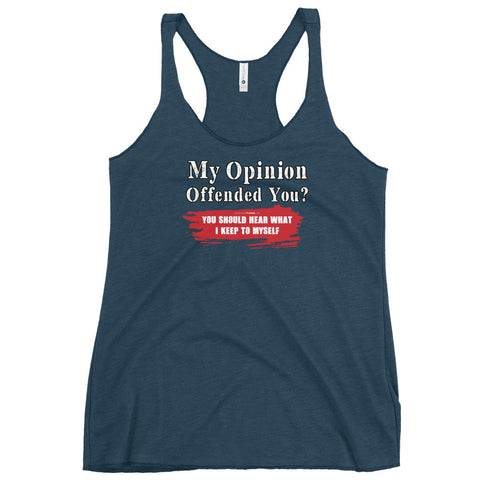 My Opinion Offended You? You Should Hear What I Keep To Myself Women's Tank Top - Mainstream Freedom