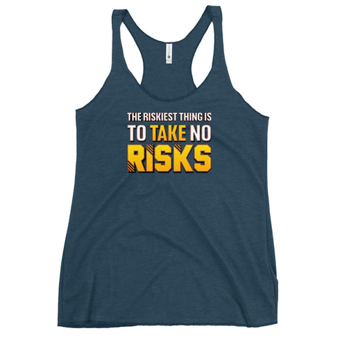 The Riskiest Thing Is To Take No Risks Women's Tank Top - Mainstream Freedom