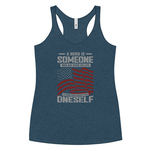 A Hero Is Someone Who Has Given His Life To Something Bigger Than Oneself Women's Tank Top - Mainstream Freedom