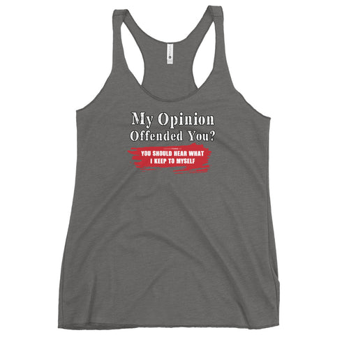 My Opinion Offended You? You Should Hear What I Keep To Myself Women's Tank Top - Mainstream Freedom