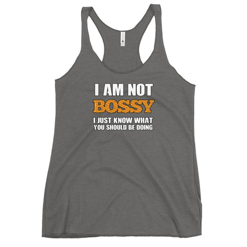 I Am Not Bossy I Just Know What You Should Be Doing Women's Tank Top - Mainstream Freedom