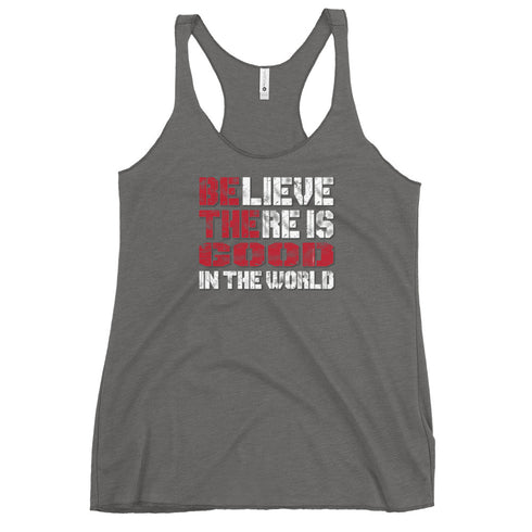 Believe There Is Good In The World Women's Tank Top - Mainstream Freedom