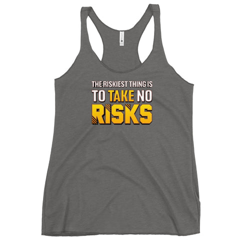 The Riskiest Thing Is To Take No Risks Women's Tank Top - Mainstream Freedom