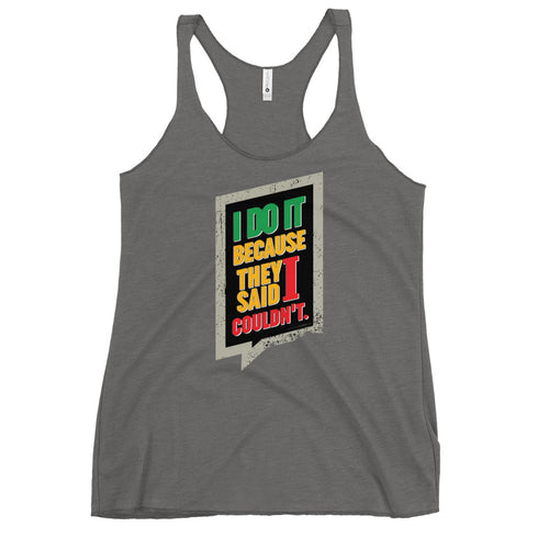 I Do It Because They Said I Couldn't Women's Tank Top - Mainstream Freedom