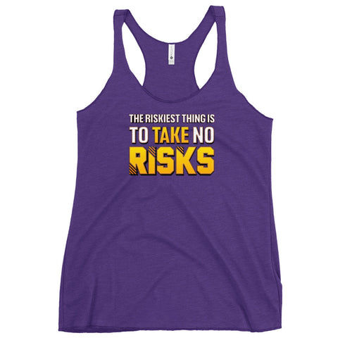 The Riskiest Thing Is To Take No Risks Women's Tank Top - Mainstream Freedom
