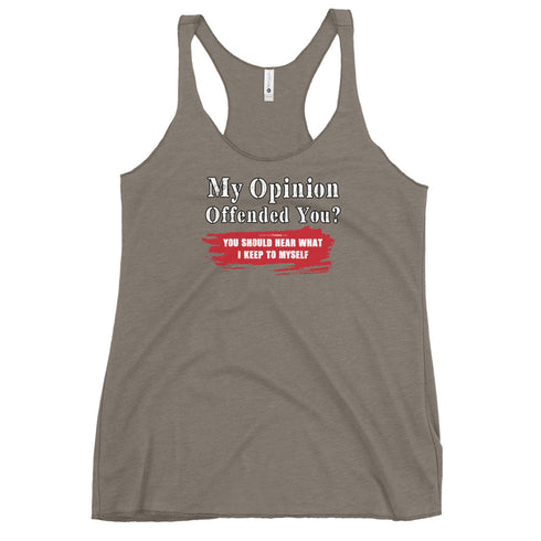 My Opinion Offended You? You Should Hear What I Keep To Myself Women's Tank Top - Mainstream Freedom