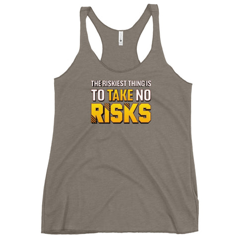 The Riskiest Thing Is To Take No Risks Women's Tank Top - Mainstream Freedom