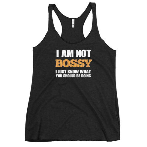 I Am Not Bossy I Just Know What You Should Be Doing Women's Tank Top - Mainstream Freedom