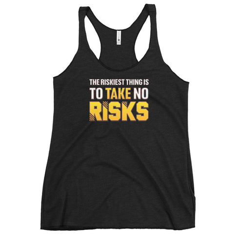 The Riskiest Thing Is To Take No Risks Women's Tank Top - Mainstream Freedom