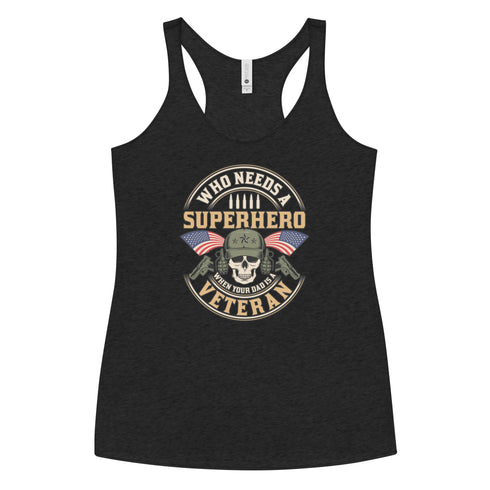 Who Needs A Superhero When Your Dad Is A Veteran Women's Tank Top - Mainstream Freedom