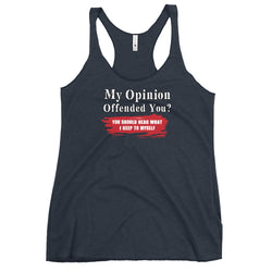 My Opinion Offended You? You Should Hear What I Keep To Myself Women's Tank Top - Mainstream Freedom