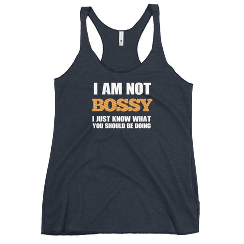 I Am Not Bossy I Just Know What You Should Be Doing Women's Tank Top - Mainstream Freedom