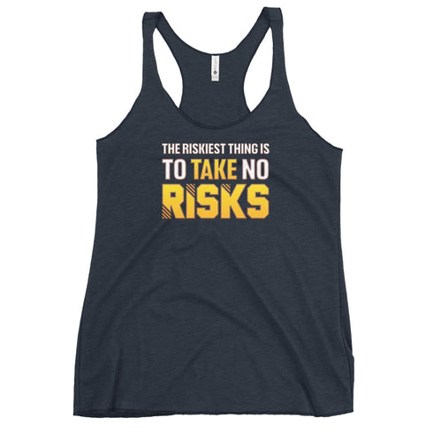 The Riskiest Thing Is To Take No Risks Women's Tank Top - Mainstream Freedom