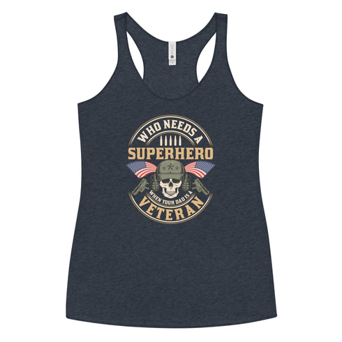 Who Needs A Superhero When Your Dad Is A Veteran Women's Tank Top - Mainstream Freedom