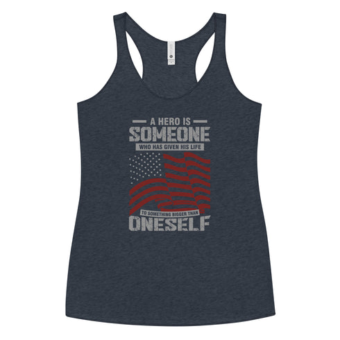 A Hero Is Someone Who Has Given His Life To Something Bigger Than Oneself Women's Tank Top - Mainstream Freedom