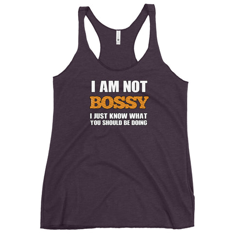 I Am Not Bossy I Just Know What You Should Be Doing Women's Tank Top - Mainstream Freedom