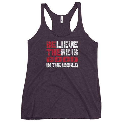 Believe There Is Good In The World Women's Tank Top - Mainstream Freedom