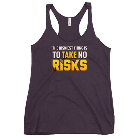 The Riskiest Thing Is To Take No Risks Women's Tank Top - Mainstream Freedom