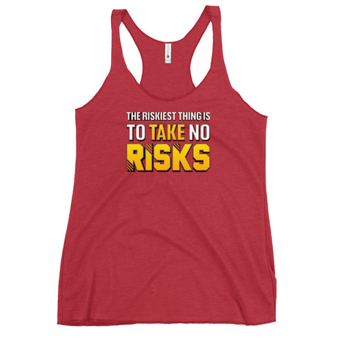The Riskiest Thing Is To Take No Risks Women's Tank Top - Mainstream Freedom